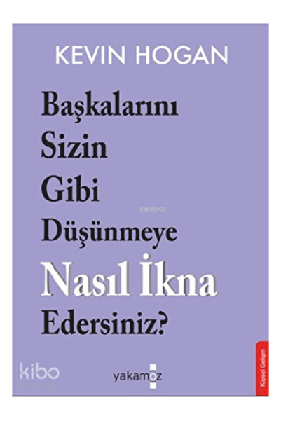 Yakamoz Yayınları Başkalarını Sizin Gibi Düşünmeye Nasıl İkna Edersiniz?