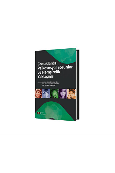 İstanbul Tıp Kitabevi Çocuklarda Psikososyal Sorunlar ve Hemşirelik Yaklaşımı