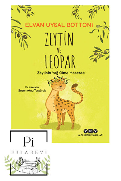Yapı Kredi Yayınları Zeytin ve Leopar Zeytinin Yağ Olma Macerası ELVAN UYSAL ...