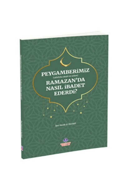 Nebevi Hayat Yayınları Peygamberimiz (s.a.v.) Ramazan’da Nasıl İbadet Ederdi?