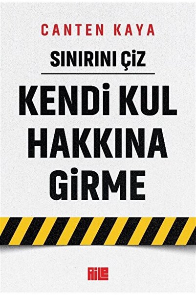 Aile Yayınları Sınırını Çiz / Kendi Kul Hakkına Girme