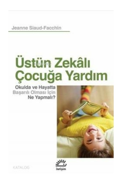 İletişim Yayınları Üstün Zekalı Çocuğa Yardım; Okulda ve Hayatta Başarılı Olm...