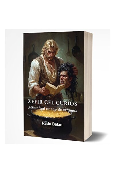 Editura Ler Zefir cel Curios - Mamaliga cu cap de vrajmas, Radu Balan