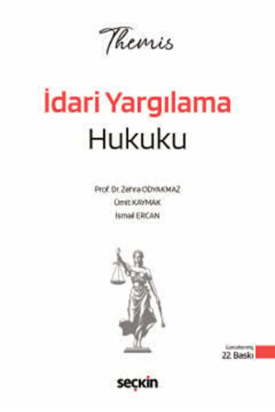 Seçkin Yayıncılık Themis - İdari Yargılama Hukuku Prof. Dr. Zehra Odyakmaz,Üm...