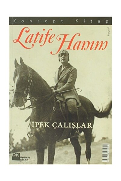 Literatürk Academia Latife Hanım - Ipek Çalışlar