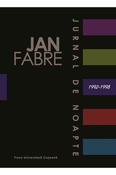Editura Presa Universitara Clujeana Night Diary, vol. 3: 1992-1998, JAN FABRE