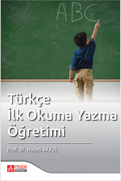 Pegem Akademi Yayıncılık Türkçe İlk Okuma Yazma Öğretimi /Hayati Akyol