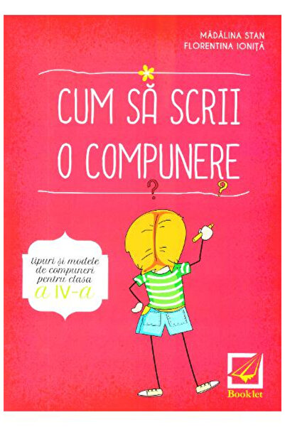 Booklet Cum se scrie un eseu - tipuri și modele de eseuri pentru clasa a IV-a...