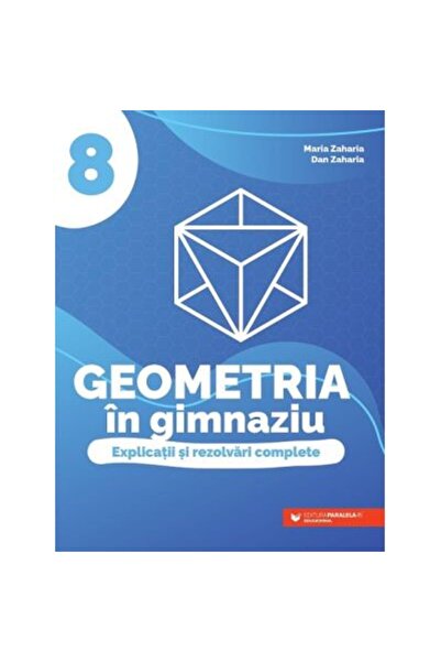 Paralela 45 Geometrie la gimnaziu. Explicații complete și soluții. Clasa a VI...