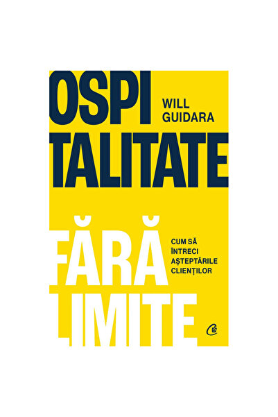 Curtea Veche Publishing Hospitality Without Limits. How to Exceed Customer Ex...