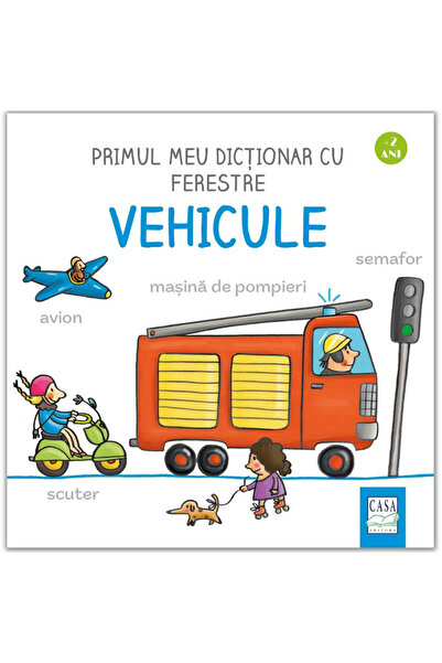 Editura Casa Carte pentru copii - Primul meu dictionar cu ferestre - Vehicule