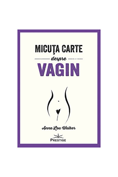 Prestige Mica carte despre vagin - Anna Lou Walker