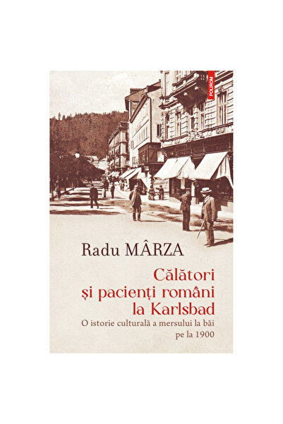 Polirom Ρουμάνοι ταξιδιώτες και ασθενείς στο Karlsbad - Radu Marza