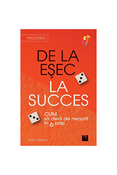 Niculescu De la eșec la succes. Cum să devii de neoprit în 6 pași, Alex Weber