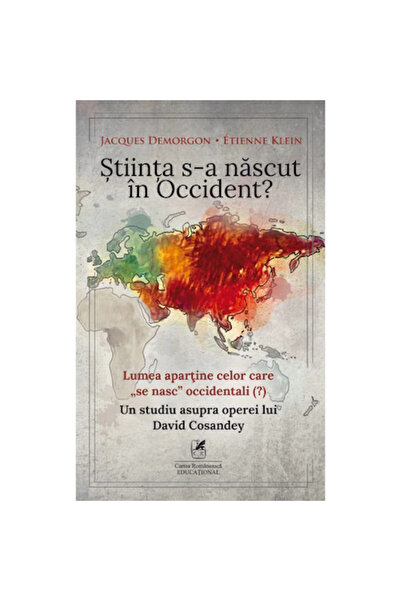 Editura Cartea Romaneasca Educational S-a născut știința în Occident?, Jacque...