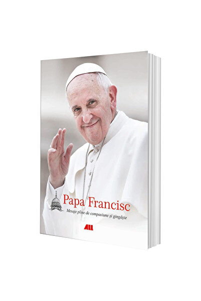 Allfa Papa Francisc. Mesaje pline de compasiune și tandrețe (ediție broșată),...