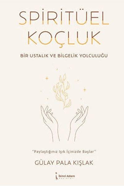 İkinci Adam Yayınları Spiritüel Koçluk / Gülay Pala Kışlak / / 9786258529371