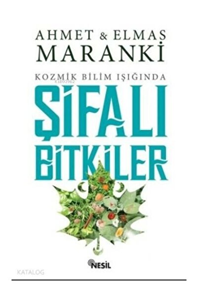 Nesil Yayınları Şifalı Bitkiler; Kozmik Bilim Işığında Ahmet Maranki