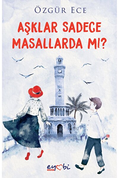 Eyobi Yayınları AŞKLAR SADECE MASALLARDA MI?