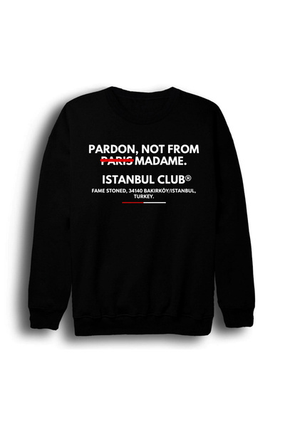 fame-stoned Pardon Not from Paris Madame Istanbul Club B Printed Unisex 100% Cotton Crew Neck Black Sweatshirt