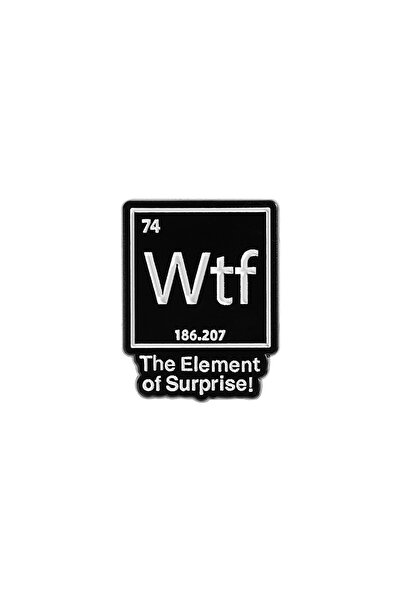 Choice Style 1 Chemical Element 74 Enamel Pins I Whisper WTF To Myself At Lea...