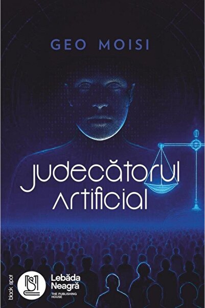 Editura Lebada Neagra Judecatorul Artificial, Geo Moisi