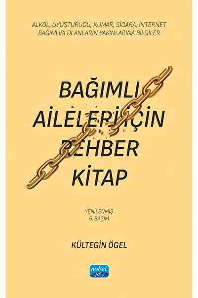 Nobel Akademik Yayıncılık BAĞIMLI AİLELERİ İÇİN REHBER KİTAP - Alkol, Uyuştur...