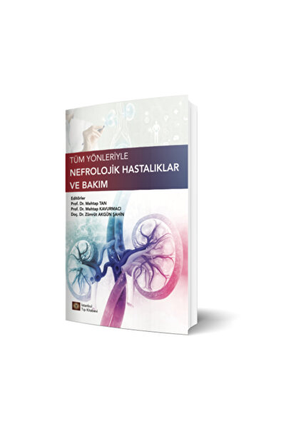 İstanbul Tıp Kitabevi Tüm Yönleriyle Nefrolojik Hastalıklar Ve Bakım