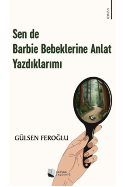 Karina Yayınevi Sen de Barbie Bebeklerine Anlat Yazdıklarımı / Gülsen Feroğlu...
