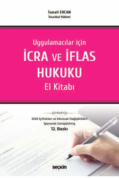 Seçkin Yayıncılık Uygulamacılar için İcra ve İflas Hukuku El Kitabı İsmail Er...
