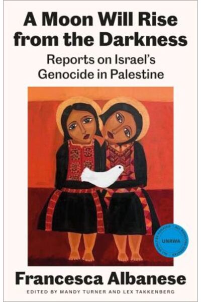 Pluto Press A Moon Will Rise from the Darkness: Reports on Israel's Genocide ...