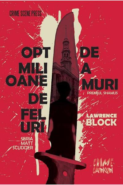 Editura Crime Scene Press Eight Million Ways to Die, Lawrence Block