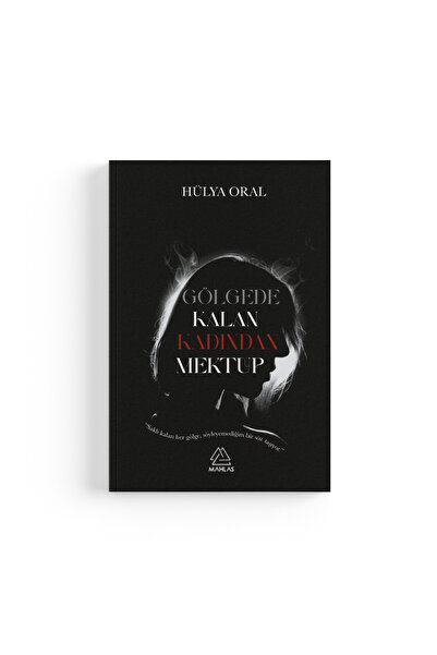 Mahlas Yayınları Hülya Oral - Gölgede Kalan Kadından Mektup