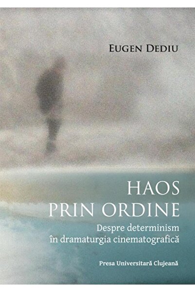 Editura Presa Universitara Clujeana Chaos through order. On determinism in playwrights