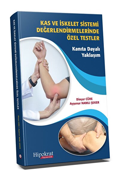 Hipokrat Kitabevi Kas ve İskelet Sistemi Değerlendirmelerinde Özel Testler Kanıta Dayalı Yaklaşım