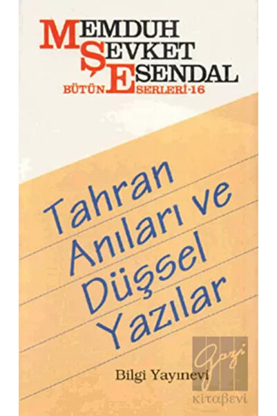 Bilgi Yayınevi Tahran Anıları Ve Düşsel Yazılar-memduh Şevket Esendal-