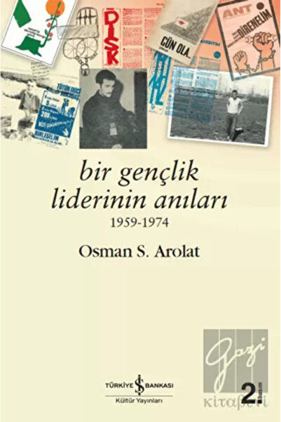 TÜRKİYE İŞ BANKASI KÜLTÜR YAYINLARI Bir Gençlik Liderinin Anıları 1959 - 1974