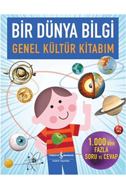 TÜRKİYE İŞ BANKASI KÜLTÜR YAYINLARI Bir Dünya Bilgi-Genel Kültür Kitabım