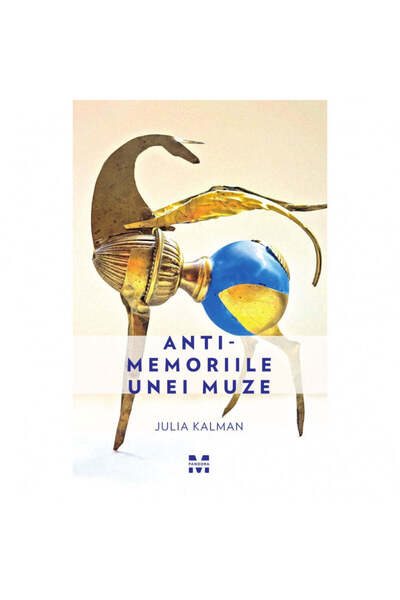 Editura Pandora M Anti-Memoriile unei muze - Julia Kalman