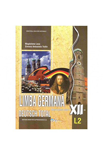 Didactica si Pedagogica Limba germană L2. Deutsch total - Clasa a XII-a - Man...