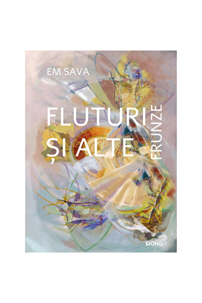 Editura Siono Fluturi și alte frunze, Em Sava, 132 de pagini