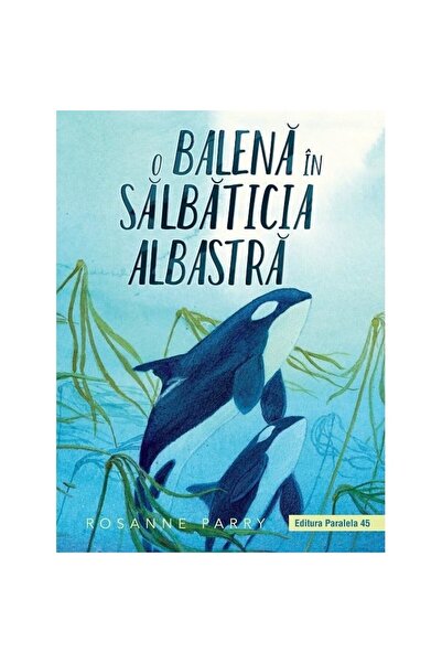 Paralela 45 A Whale in the Blue Wilderness, Adriana Ciorbaru