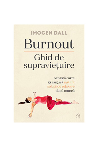 Curtea Veche Publishing Burnout. Ghid de supraviețuire, Imogen Dall