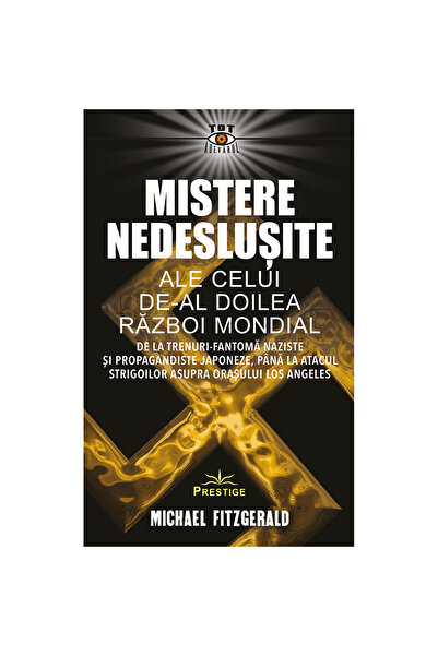 Prestige Misterele nerezolvate ale celui de-al Doilea Război Mondial - Michae...
