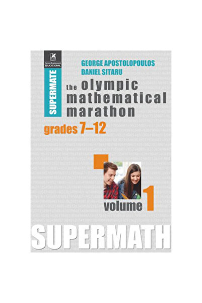 Editura Cartea Romaneasca Educational Maratonul matematic olimpic clasele 7-12 vol. 1, George Apostolopoulos