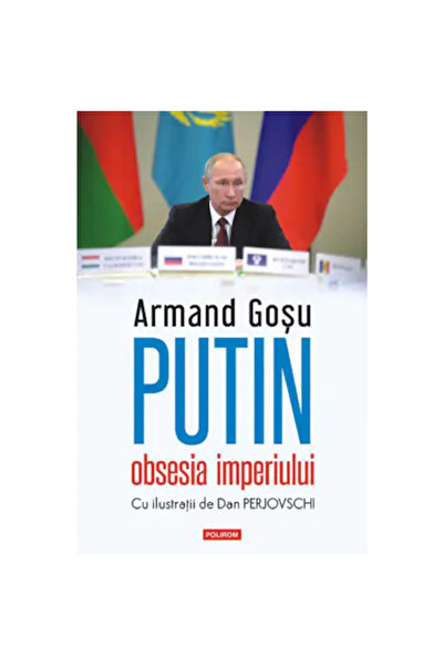 Polirom Путин, манията по империята, Арманд Госу, Полиром
