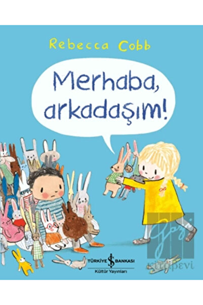 TÜRKİYE İŞ BANKASI KÜLTÜR YAYINLARI Merhaba, Arkadaşım!