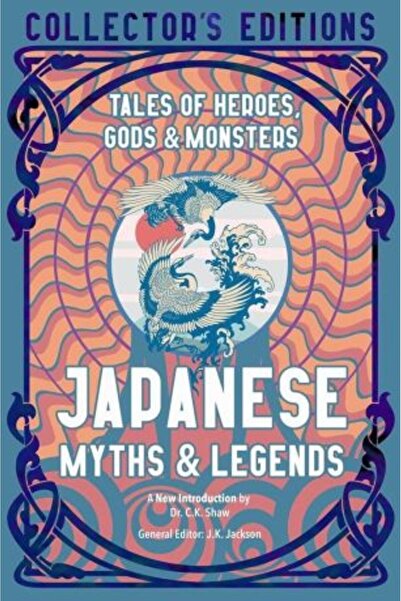 Flame Tree Japanese Myths & Legends: Tales of Heroes, Gods & Monsters (Flame Tree Collector's Editions)