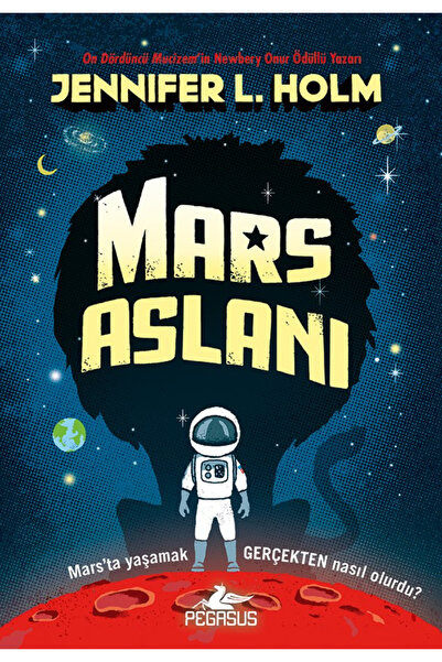 Pegasus Yayınları Mars Aslanı – Jennifer L. Holm | Mars’ta yaşamak GERÇEKTEN ...