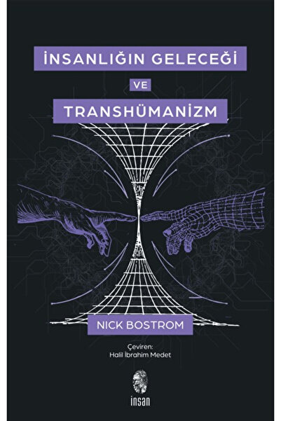 İnsan Yayınları İnsanlığın Geleceği ve Transhümanizm / Nick Bostrom / / 97862...